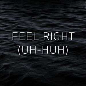 Feel Right (Uh-Huh)