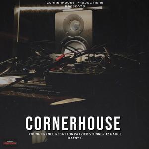 Cornerhouse (feat. Young Prynce, RJBatton, Patrick Stunner, 12 Gauge & Danny G) (Explicit)