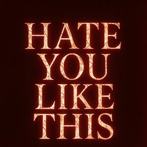 Hate You Like This (Explicit)