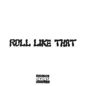 ROLL LIKE THAT (Explicit)