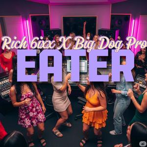 Eater (feat. Big Dog Pro) (Explicit)