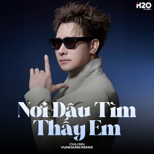 Nơi Đâu Tìm Thấy Em (Remix)