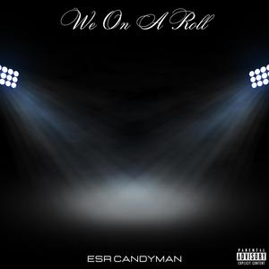 We on a roll (Explicit)