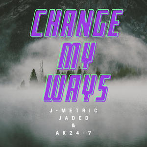 Change My Ways(feat. Jaded & AK24-7)
