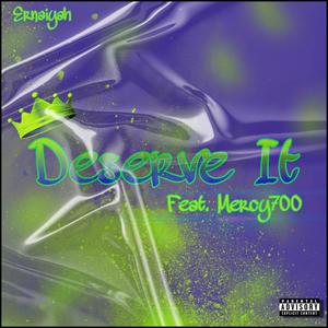 Deserve It (feat. Mercy700) [Explicit]