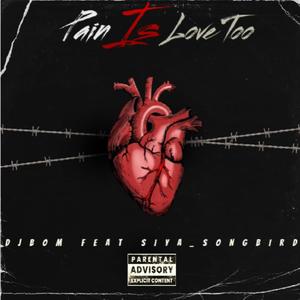 Pain is Love Too (feat. Siya_SongBird)