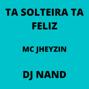 Ta Solteira Ta Feliz (Explicit)