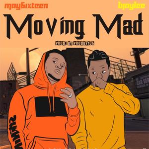 Moving Mad(feat. May6ixteen) (Explicit)
