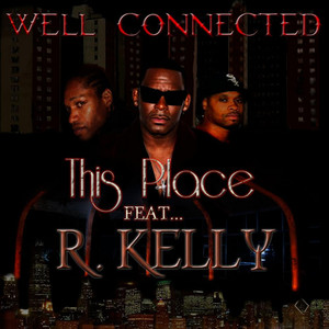 This Place of Ours (feat.. R.Kelly) [Explicit]