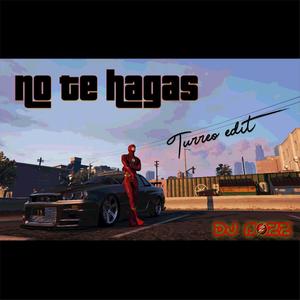 No te Hagas (Turreo Edit)