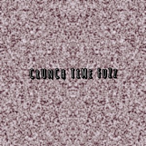 Crunch Time Fuzz (Instrumental Version)