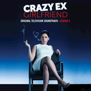 Crazy Ex-Girlfriend: Season 3 (Original Television Soundtrack) [Explicit]