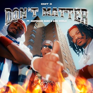 Don't Matter (feat. Southside Dame & Suai World) [Explicit]