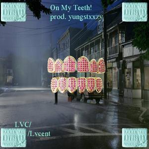 On My Teeth (feat. yungstxxzy) (Explicit)