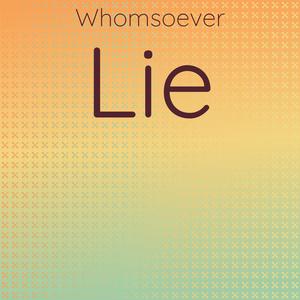 Whomsoever Lie