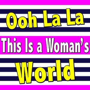 Ooh La La This Is a Womans World