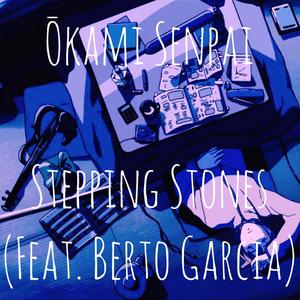 Stepping Stones (feat. Berto Garcia)