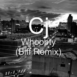 Cj - Whoopty (Biff Remix)