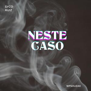 NESTE CASO (feat. WFSOUZAX)