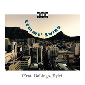 Lemme' Swing(feat. DaLingo & Kyle) (Explicit)