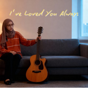 Meira - I’ve Loved You Always