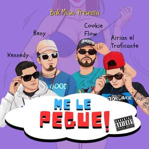 Me le Pegue (feat. Airian el Traficante & Cookie Flow)