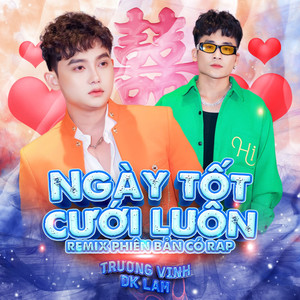 Ngày Tốt Cưới Luôn (Remix)