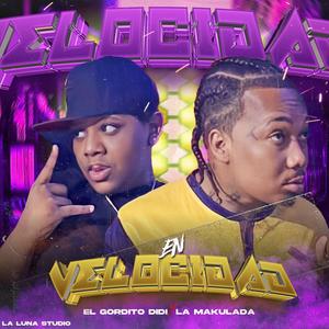 En Velocidad (feat. El Goldito DiDi & La Makulada)