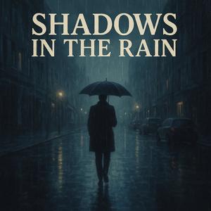 Shadows in the Rain