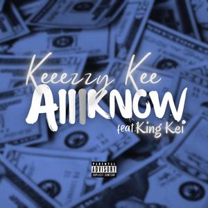 All I Know (feat. King KEI) [Explicit]