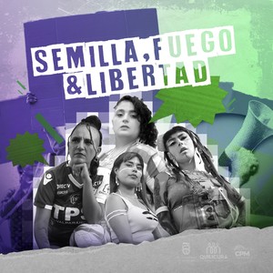 Semilla, Fuego y Libertad