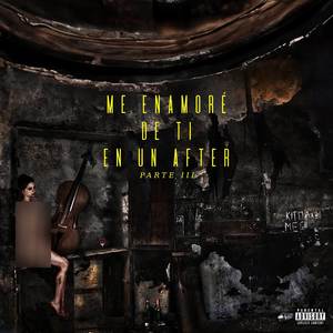 Me Enamoré de Ti en un After (Parte III) [Explicit]