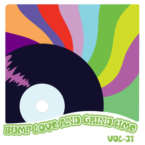 Bump Love And Grind Time, Vol. 31