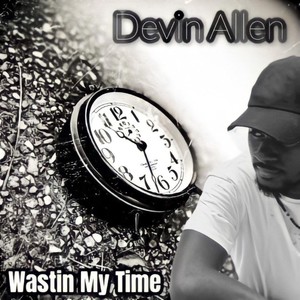 Wastin' My Time (Explicit)