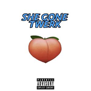 She Gone Twerk (Explicit)