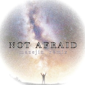 NOT AFRAID