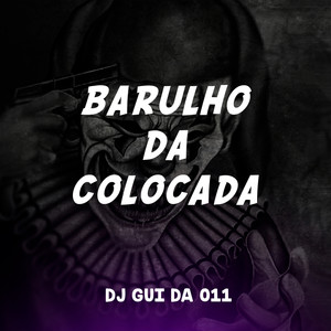 DJ GUI DA 011 - Barulho da colocada (Explicit)