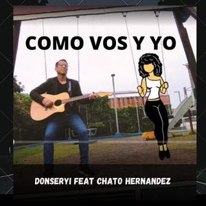 Como vos y yo(feat. Chato Hernández)