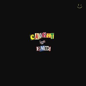 Caught The End (Explicit)