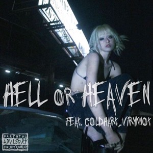 Hell or Heaven (feat. Cold Hart & ViryKnot) (Explicit)