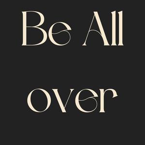 Be All Over (Explicit)