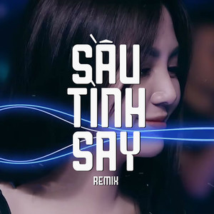 Sầu Tình Say (DVC Remix)