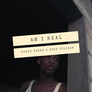 Am I real (feat. Fanzo Danzo)