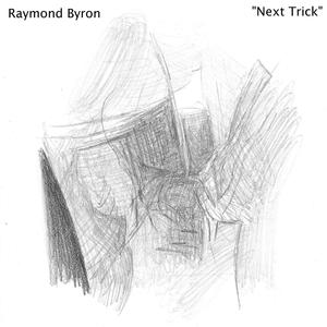 Next Trick (feat. Raymond Byron)