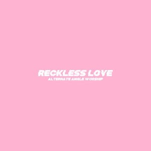 Reckless Love