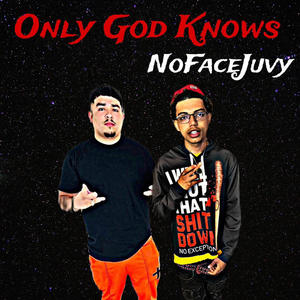 Only God Knows (feat. NoFaceJuvy)