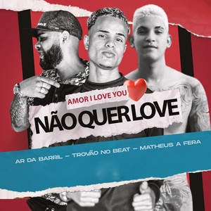 Amor I Love You, Nao Quer Love (Explicit)