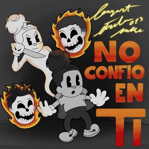 NO CONFIO EN TI (feat. Miku Street, Ben Yart & Etxeba013) [Explicit]