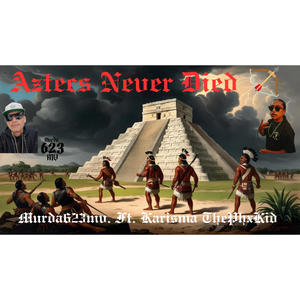 Aztecs Never Died (feat. Karisma the PhxKid) (Explicit)