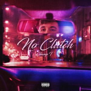 No Clutch (Explicit)
